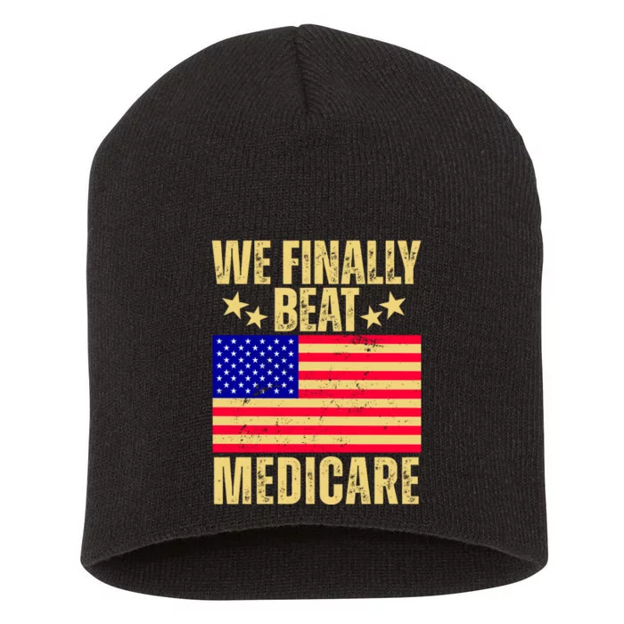 We Finally Beat Medicare Short Acrylic Beanie