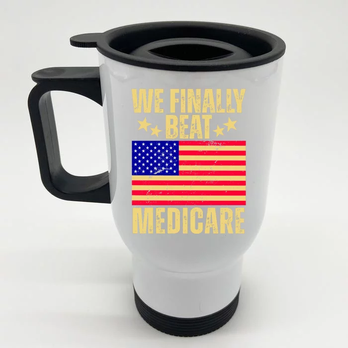 We Finally Beat Medicare Front & Back Stainless Steel Travel Mug