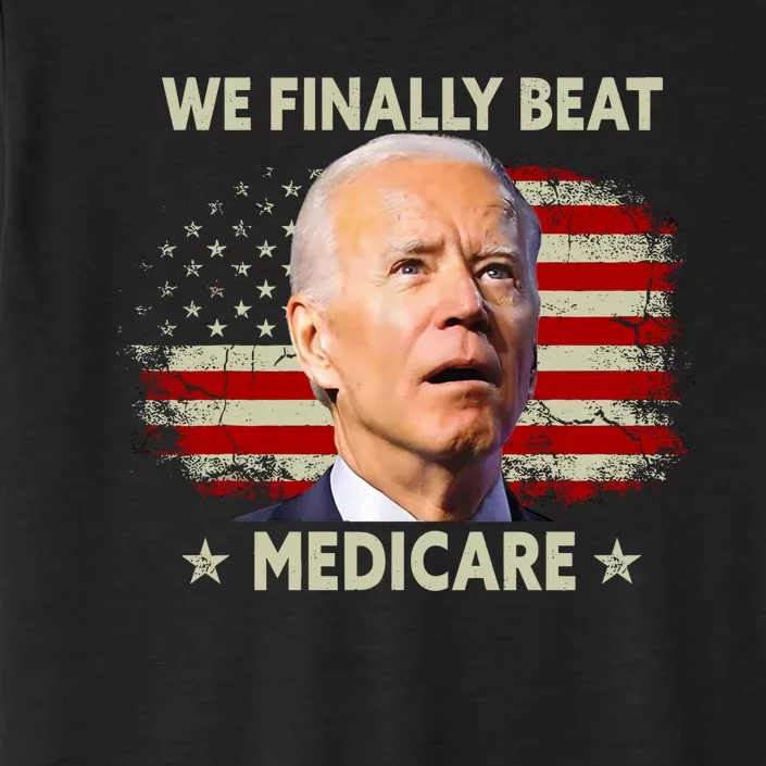 We Finally Beat Medicare Funny Biden ChromaSoft Performance T-Shirt