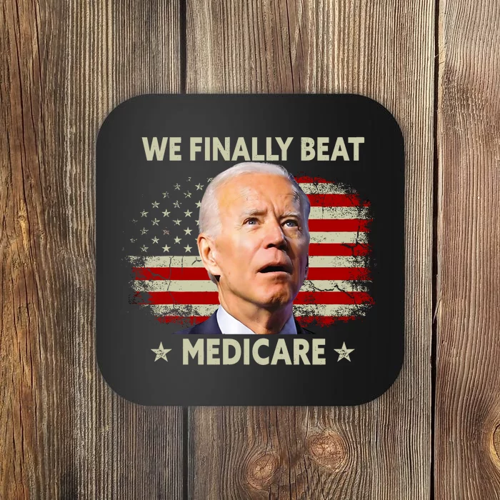 We Finally Beat Medicare Funny Biden Coaster