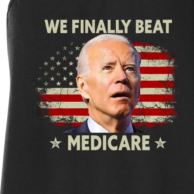 We Finally Beat Medicare Funny Biden Women's Racerback Tank