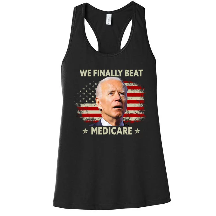 We Finally Beat Medicare Funny Biden Women's Racerback Tank