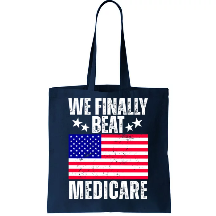 We Finally Beat Medicare Funny Politics 2024 Election Tote Bag