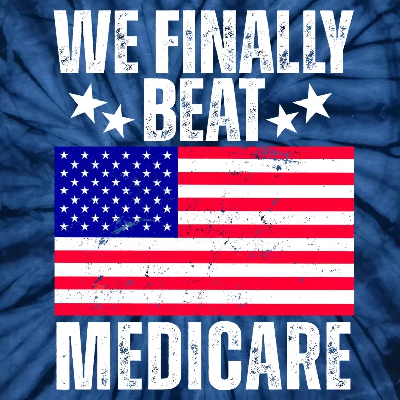 We Finally Beat Medicare Funny Politics 2024 Election Tie-Dye T-Shirt