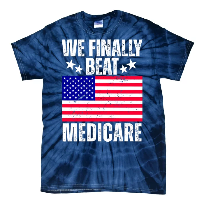 We Finally Beat Medicare Funny Politics 2024 Election Tie-Dye T-Shirt