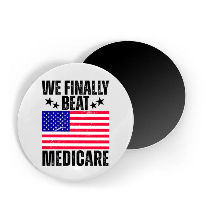 We Finally Beat Medicare Funny Politics 2024 Election Magnet