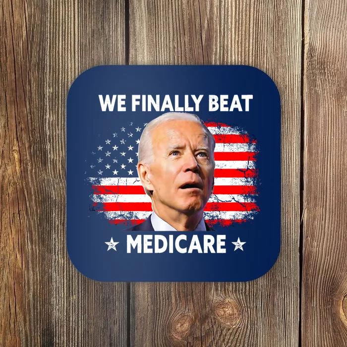 We Finally Beat Medicare Funny Biden Coaster