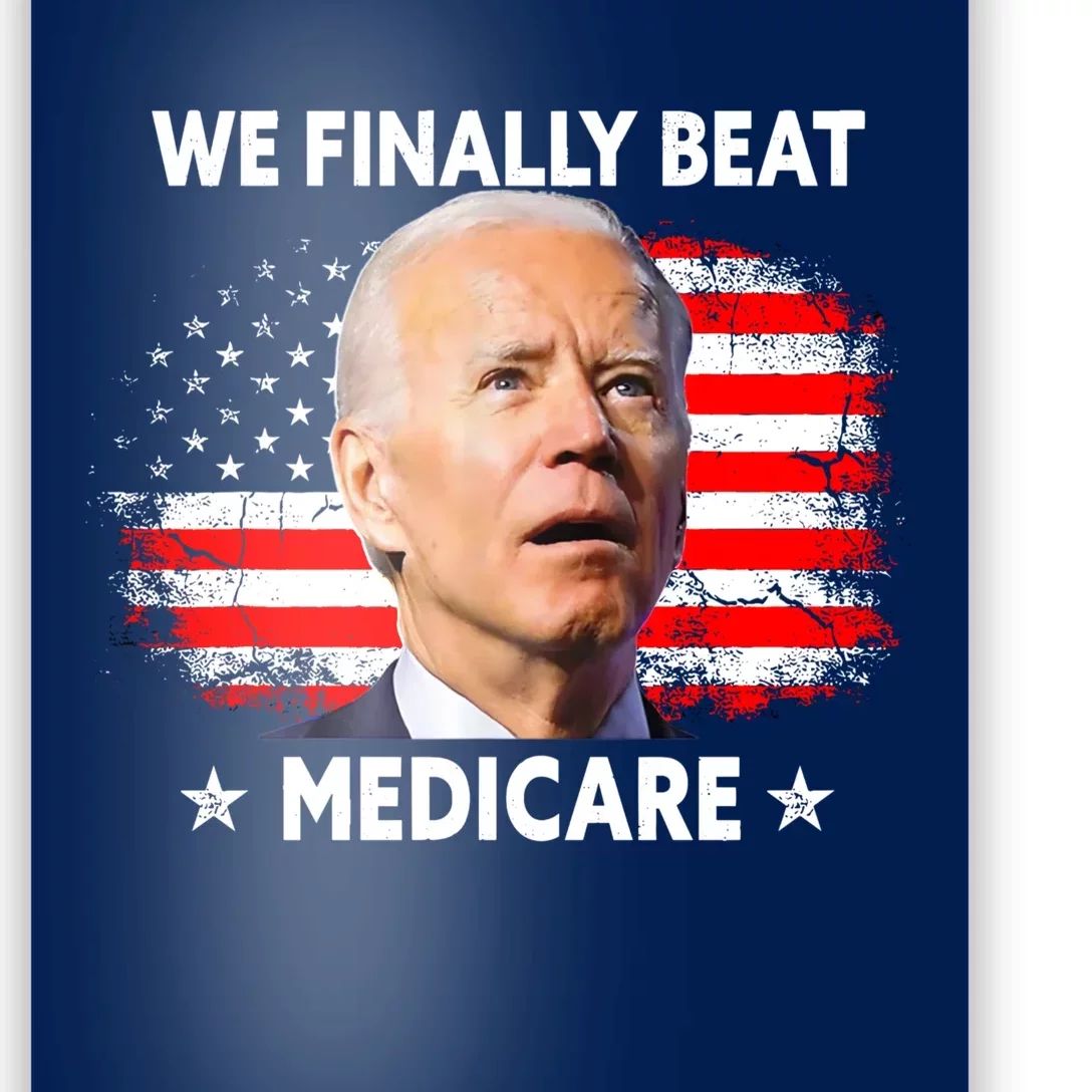 We Finally Beat Medicare Funny Biden Poster