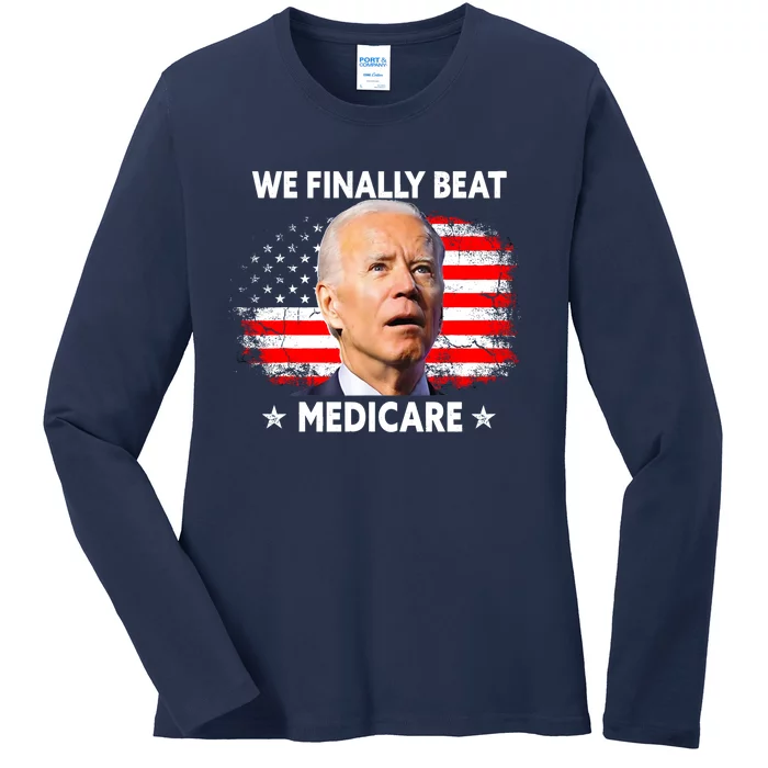 We Finally Beat Medicare Funny Biden Ladies Long Sleeve Shirt