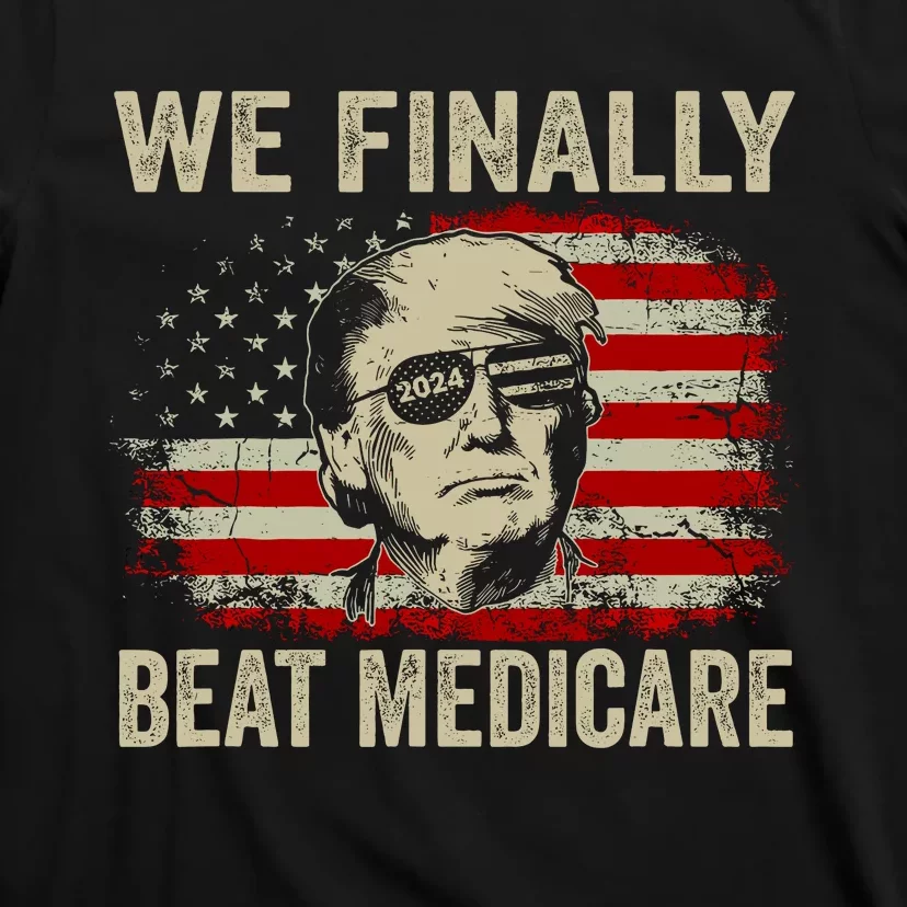 We Finally Beat Medicare Funny Biden T-Shirt