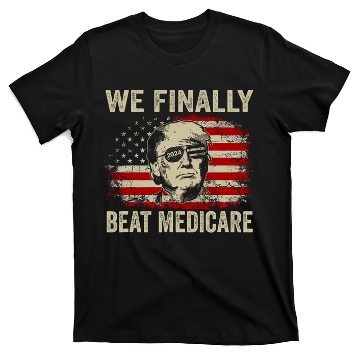 We Finally Beat Medicare Funny Biden T-Shirt