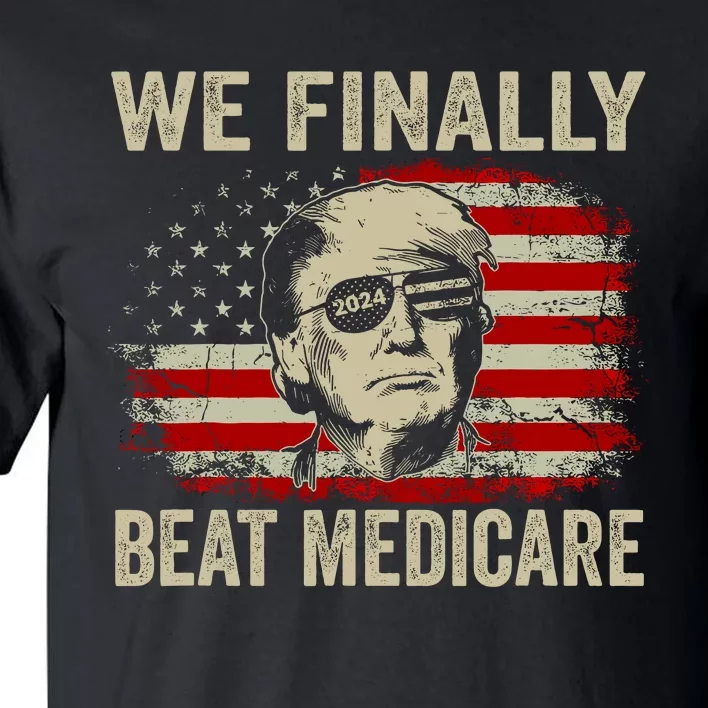 We Finally Beat Medicare Funny Biden Tall T-Shirt