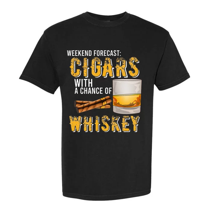 Weekend Forecast Cigars With Chance Of Whiskey Gifts Garment-Dyed Heavyweight T-Shirt