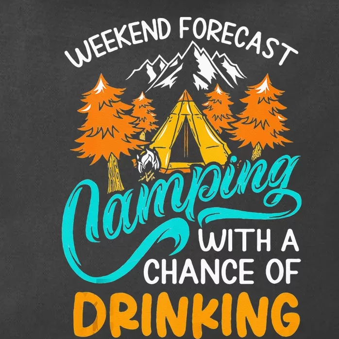 Weekend Forecast Camping With A Chance Of Drinking Zip Tote Bag