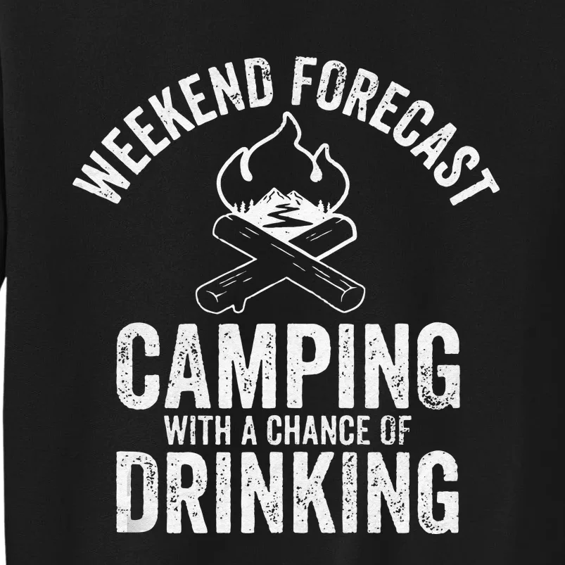 Weekend Forecast Camping With A Chance Of Drinking Tall Sweatshirt