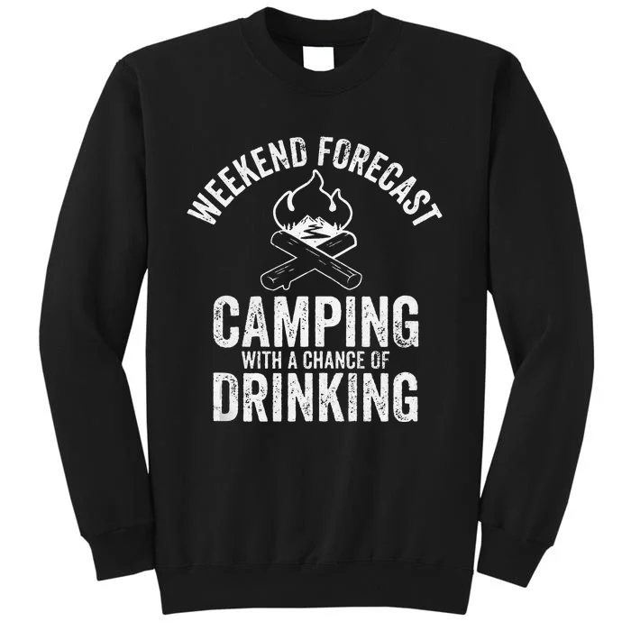 Weekend Forecast Camping With A Chance Of Drinking Tall Sweatshirt