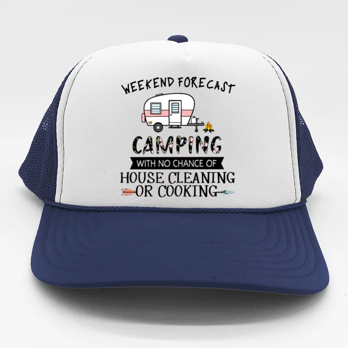 Weekend Forecast Camping With No Chance Of House Gift Trucker Hat