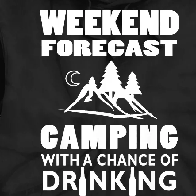 Weekend Forecast Camping With A Chance Of Drinking Tie Dye Hoodie