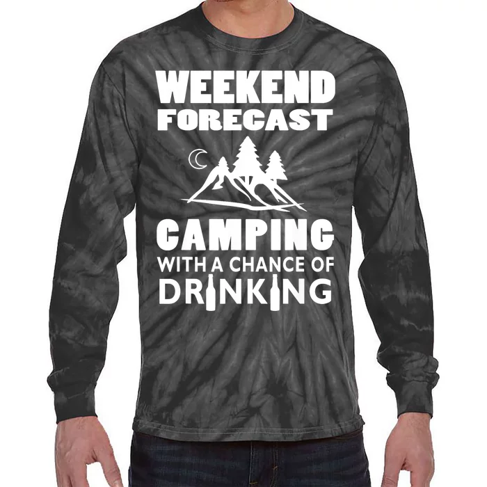 Weekend Forecast Camping With A Chance Of Drinking Tie-Dye Long Sleeve Shirt