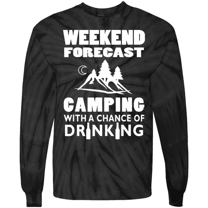 Weekend Forecast Camping With A Chance Of Drinking Tie-Dye Long Sleeve Shirt