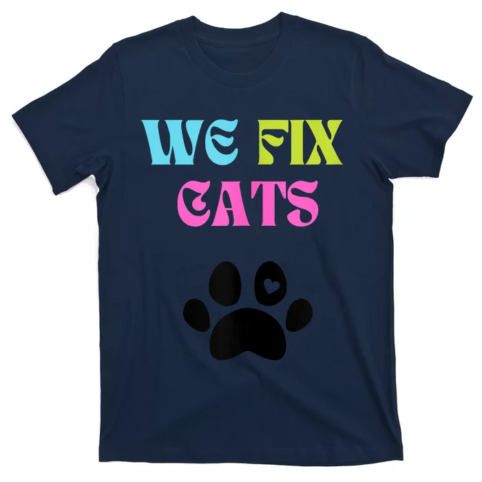 We Fix Cats T-Shirt