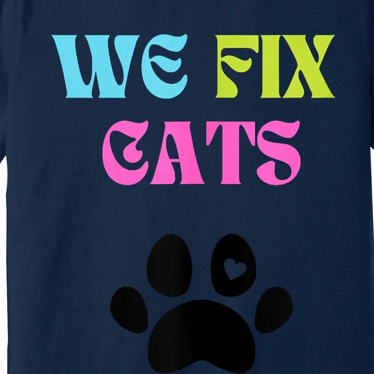 We Fix Cats Premium T-Shirt