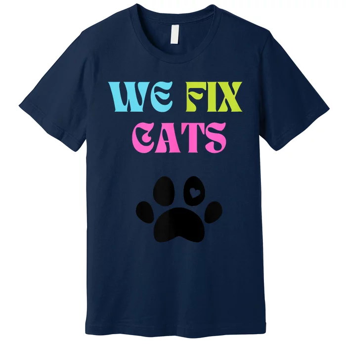 We Fix Cats Premium T-Shirt