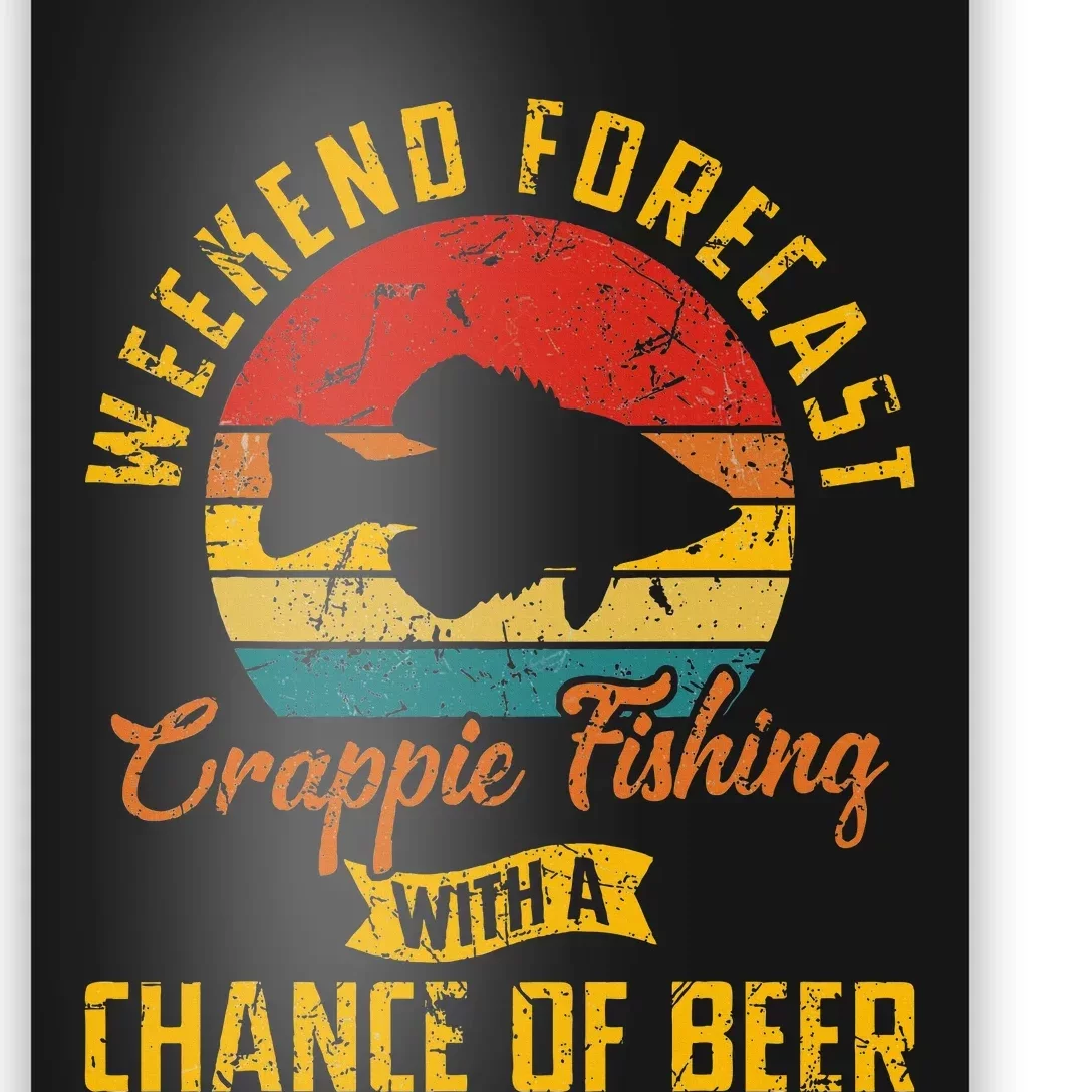 Weekend Forecast Crappie Fishing With A Chance Of Beer Poster