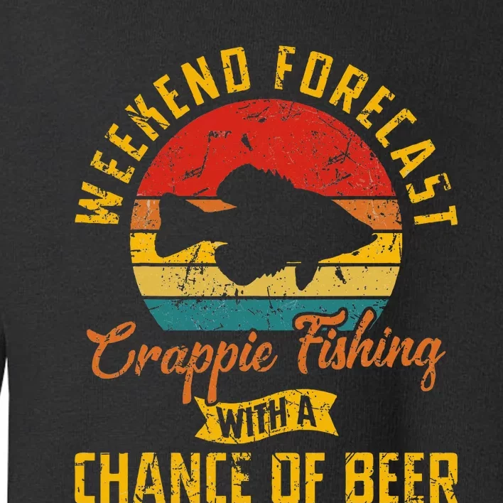 Weekend Forecast Crappie Fishing With A Chance Of Beer Toddler Sweatshirt