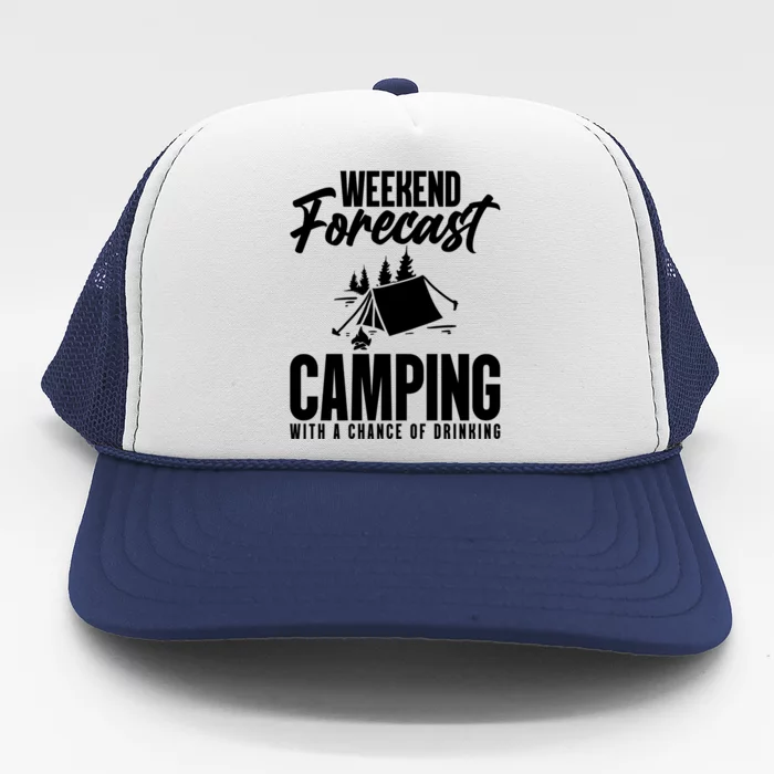 Weekend Forecast Camping With A Good Chance Of Ing Gift Trucker Hat