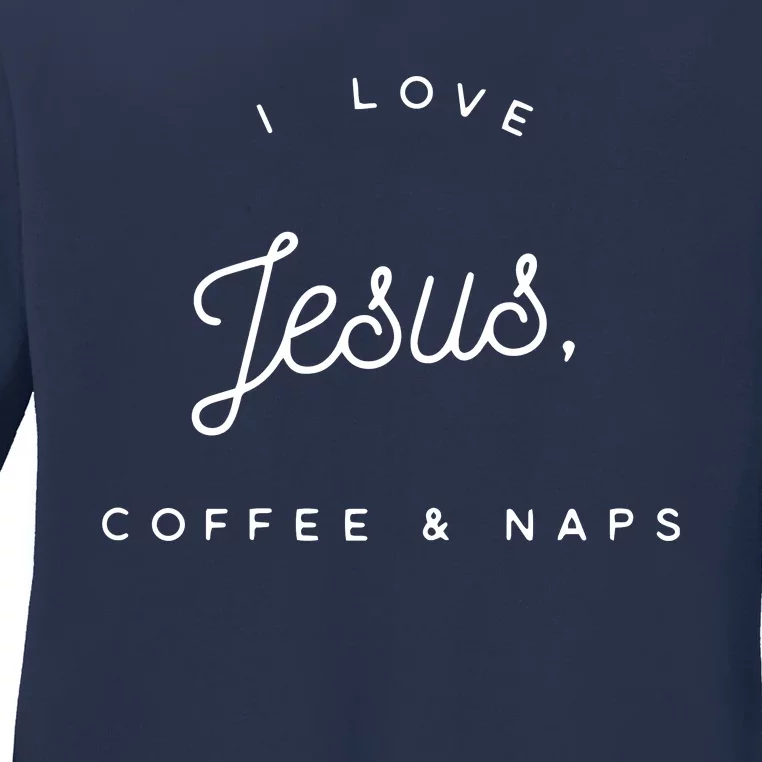 Womens Funny Christian I Love Jesus Coffee Naps Ladies Long Sleeve Shirt