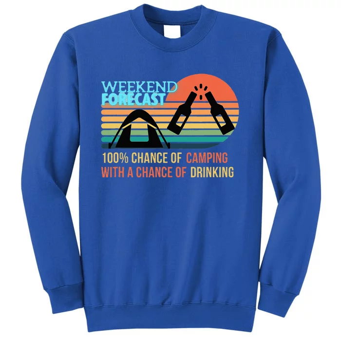 Weekend Forecast Camping With A Chance Of Drinking Tall Sweatshirt