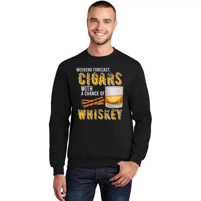 Weekend Forecast Cigars With Chance Of Whiskey Gifts Tall Sweatshirt