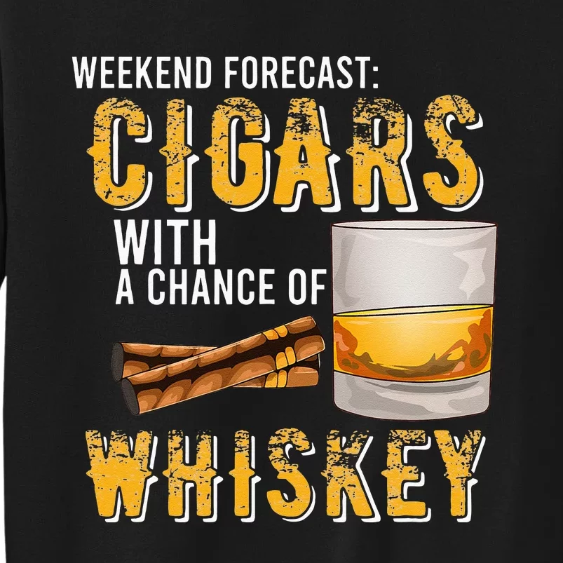 Weekend Forecast Cigars With Chance Of Whiskey Gifts Tall Sweatshirt