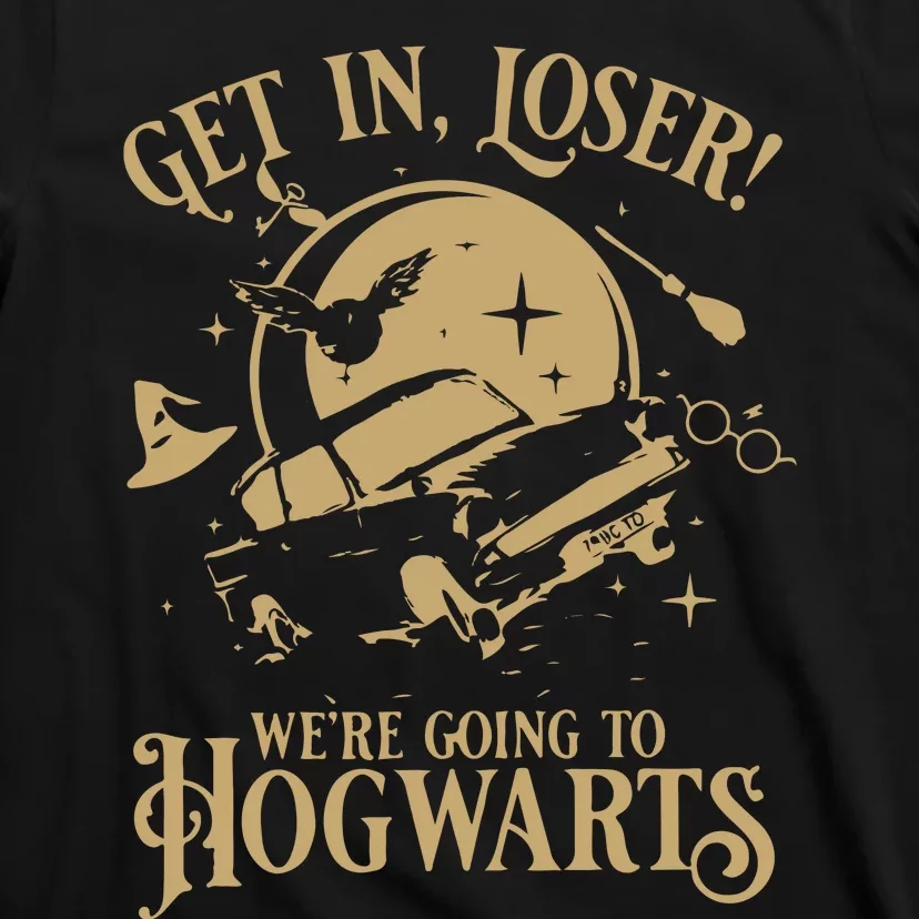 Wizard Flying Car Get In Loser Were Going To Hogwart T-Shirt