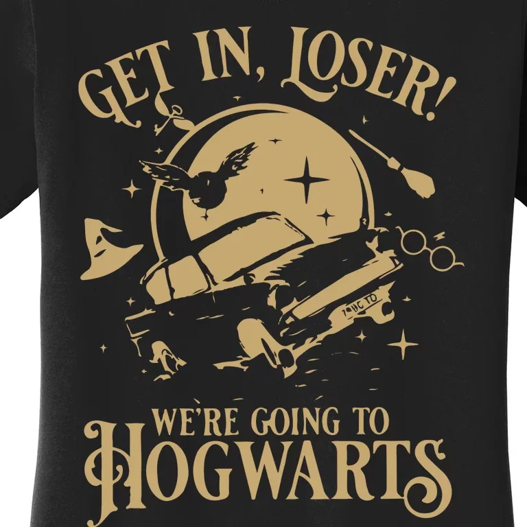 Wizard Flying Car Get In Loser Were Going To Hogwart Women's T-Shirt