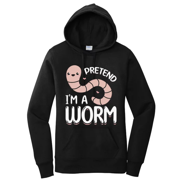 Worm Farm Cute Worm Composting Worm Lover Pretend I'm A Worm Women's Pullover Hoodie