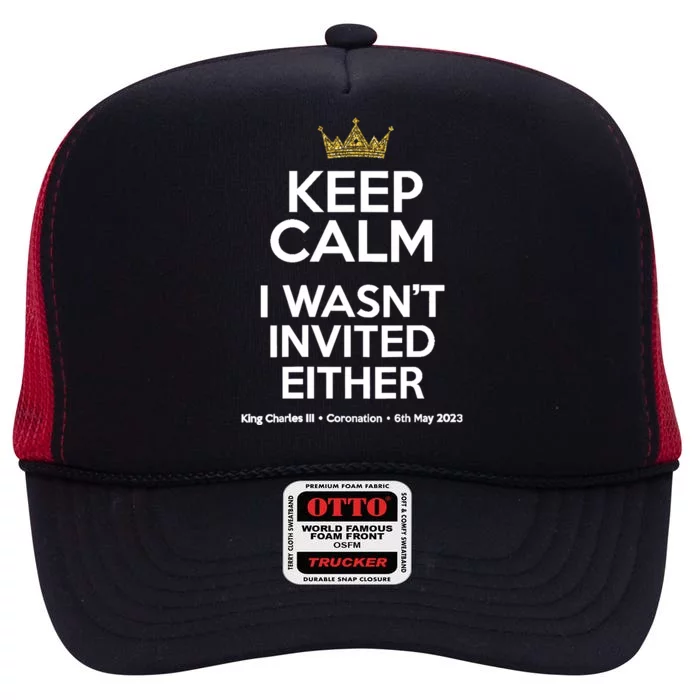 Wo Funny Coronation King Charles '23 Keep Calm I Wasn't Invited V-Neck High Crown Mesh Trucker Hat