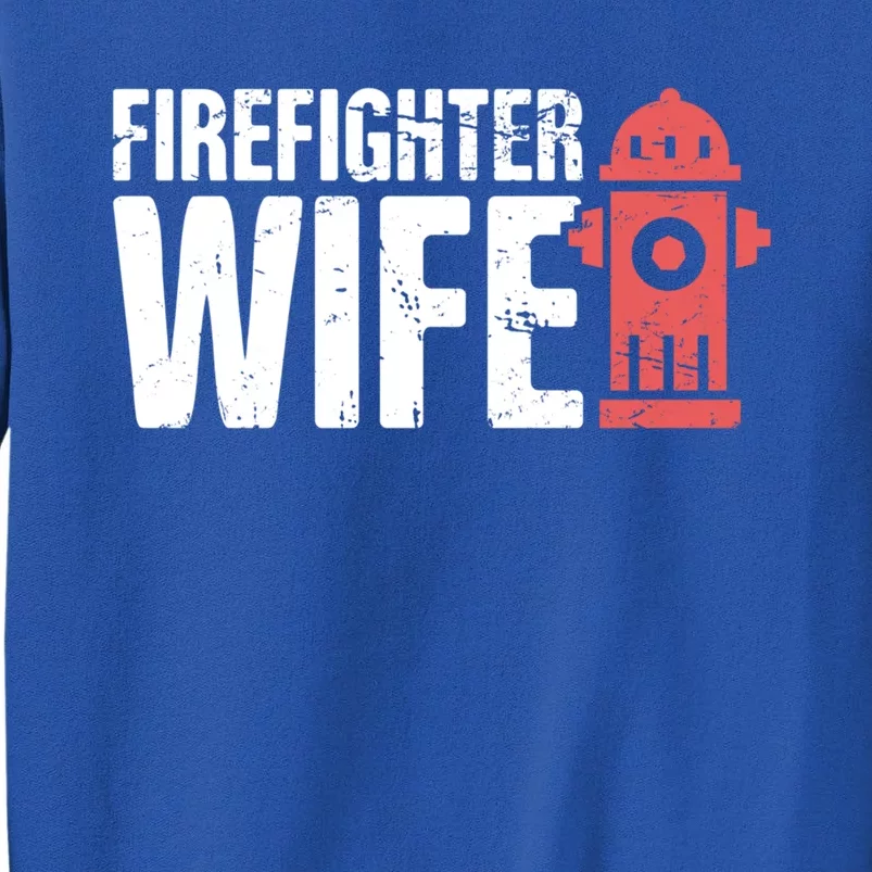 Wife Fire Departt And Fire Fighter / Firefighter Gift Tall Sweatshirt