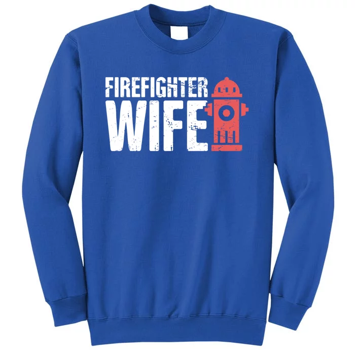 Wife Fire Departt And Fire Fighter / Firefighter Gift Tall Sweatshirt