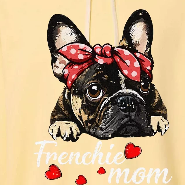 Women Frenchie Dog Mom French Bulldog Mom Love Mothers Day Garment-Dyed Fleece Hoodie