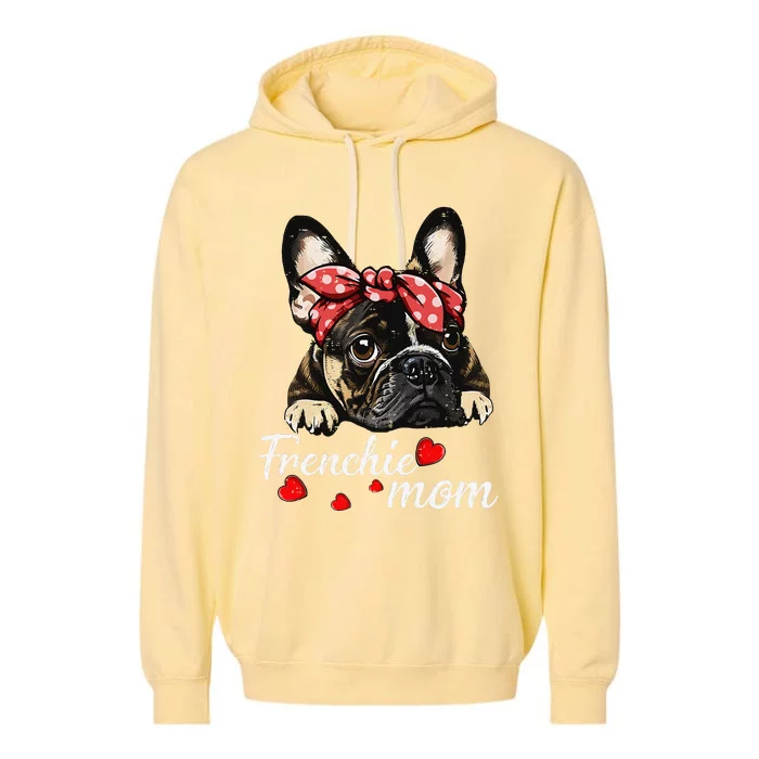 Women Frenchie Dog Mom French Bulldog Mom Love Mothers Day Garment-Dyed Fleece Hoodie