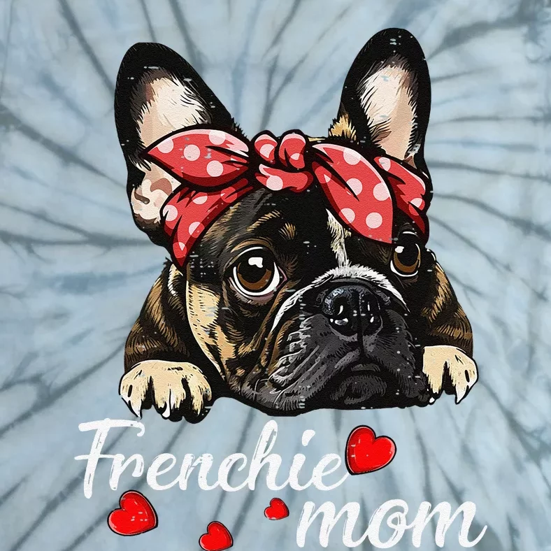 Women Frenchie Dog Mom French Bulldog Mom Love Mothers Day Tie-Dye T-Shirt