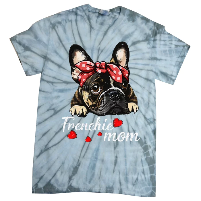 Women Frenchie Dog Mom French Bulldog Mom Love Mothers Day Tie-Dye T-Shirt