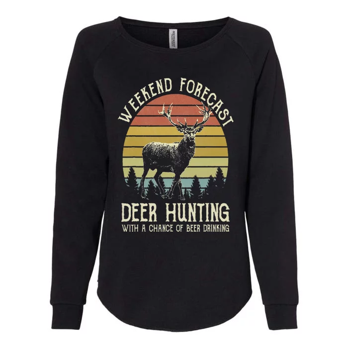 Weekend Forecast Deer Hunting With A Chance Of Beer Drinking Womens California Wash Sweatshirt