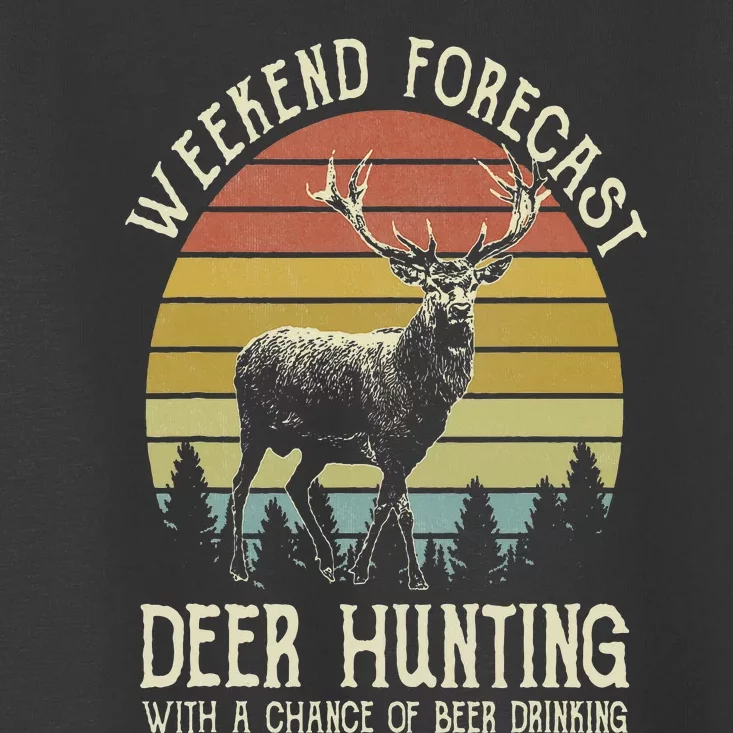 Weekend Forecast Deer Hunting With A Chance Of Beer Drinking Toddler T-Shirt