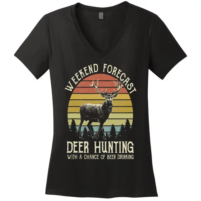 Weekend Forecast Deer Hunting With A Chance Of Beer Drinking Women's V-Neck T-Shirt