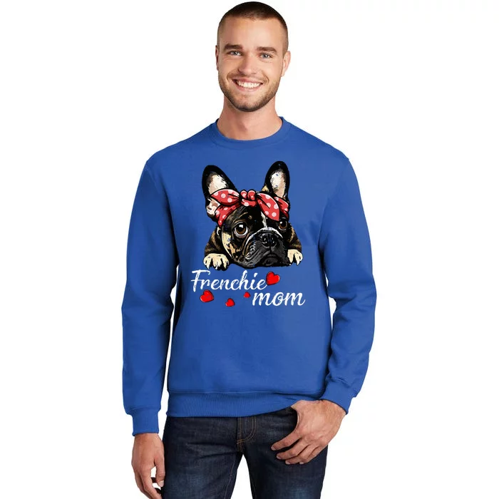 Women Frenchie Dog Mom French Bulldog Mom Love Mothers Day Tall Sweatshirt