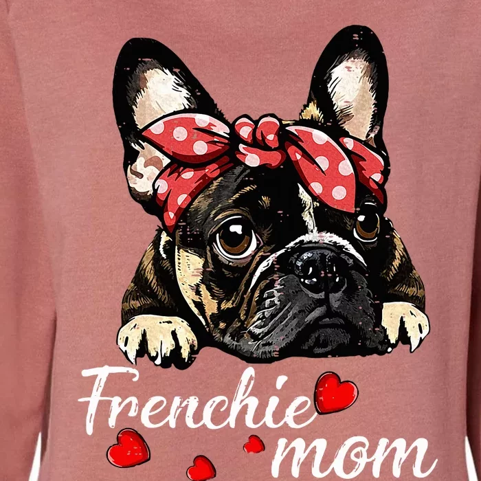 Women Frenchie Dog Mom French Bulldog Mom Love Mothers Day Womens California Wash Sweatshirt