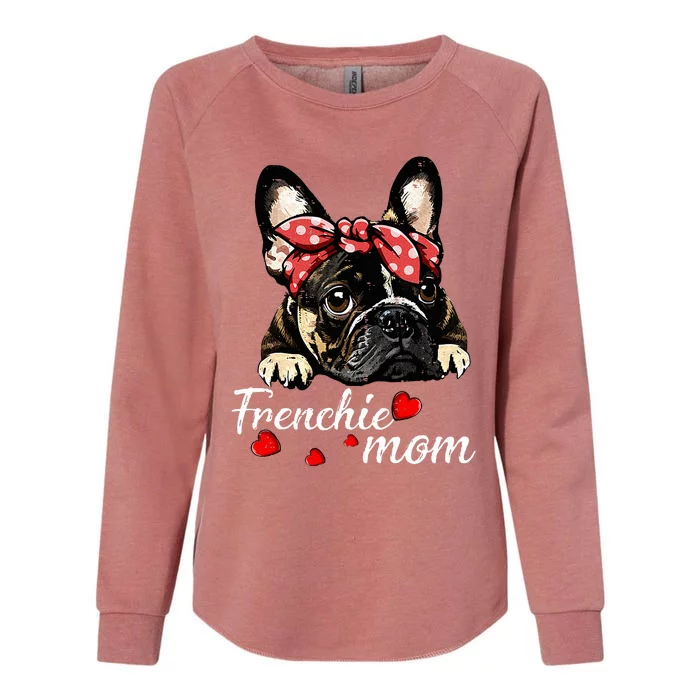 Women Frenchie Dog Mom French Bulldog Mom Love Mothers Day Womens California Wash Sweatshirt